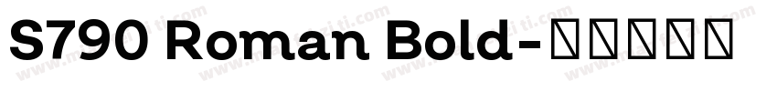 S790 Roman Bold字体转换